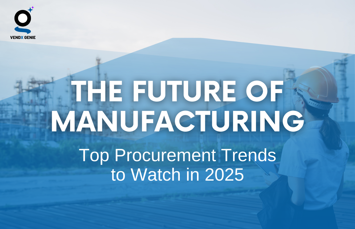The Future of Manufacturing: Top Procurement Trends to Watch in 2025