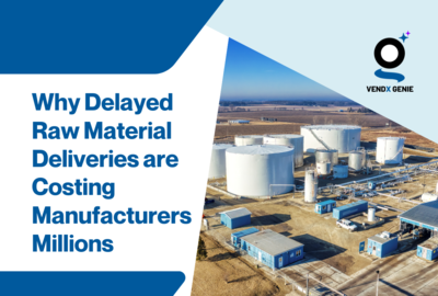 Why Delayed Raw Material Deliveries Are Costing Manufacturers Millions