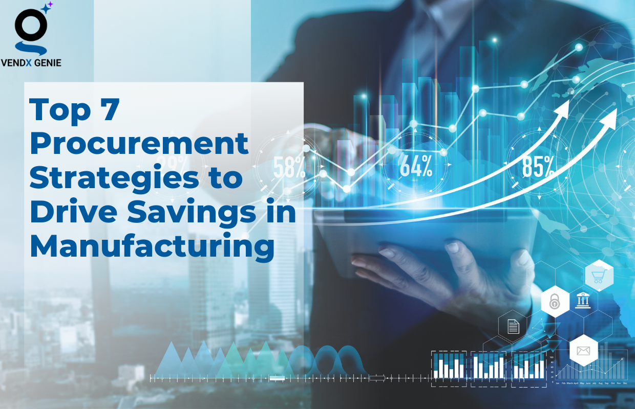 Top 7 Procurement Strategies to Drive Savings in Manufacturing Industry